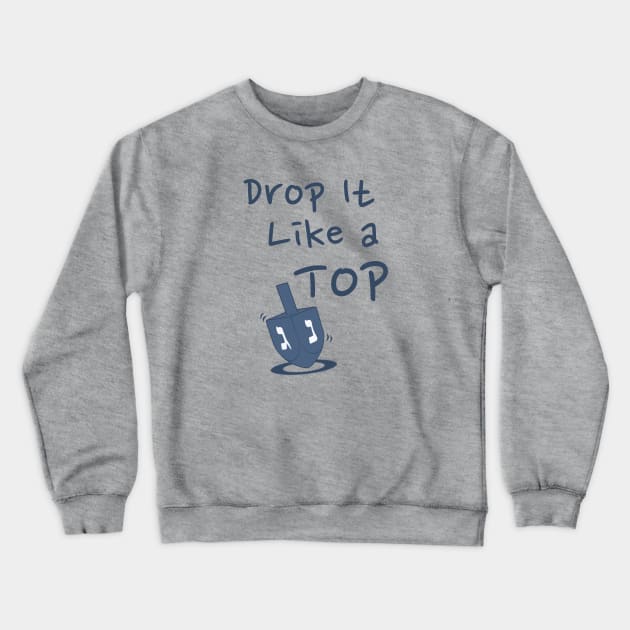 Drop it Like a Top - Hanukkah Dreidel Crewneck Sweatshirt by Unified by Design